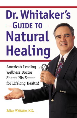 Julian Whitaker/Dr. Whitaker's Guide to Natural Healing@ America's Leading Wellness Doctor Shares His Secr